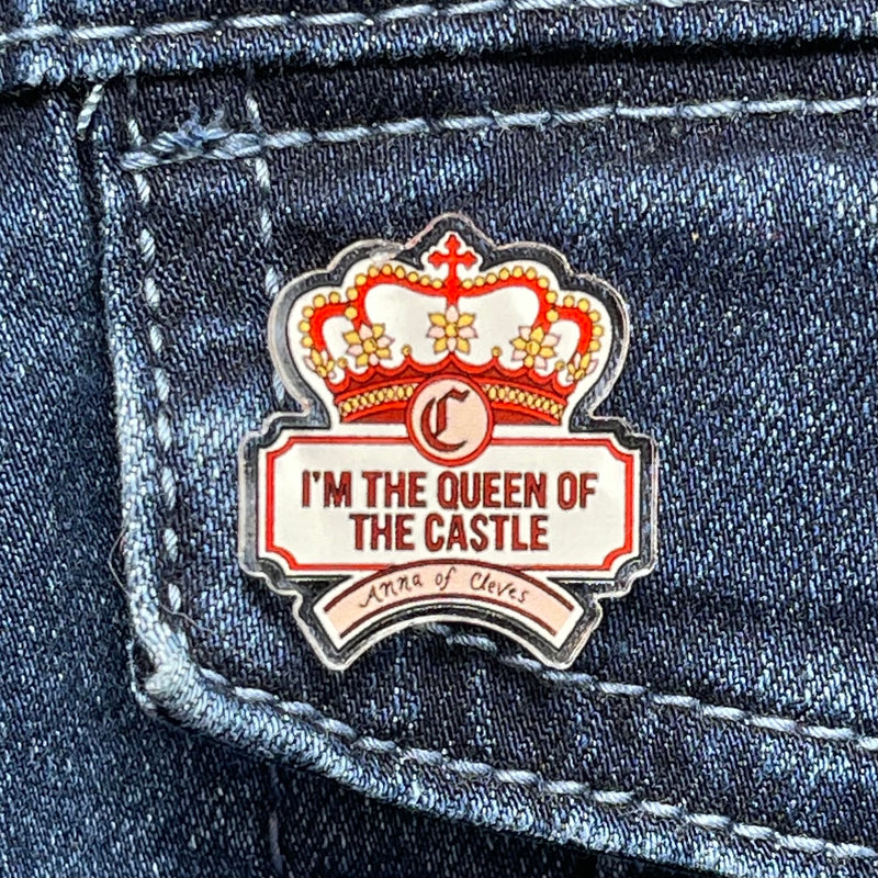 SIX - Anna of Cleves PIN - “Queen of the Castle” – Acrylic PIN (1.5” x 1.15”)