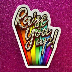 Raise You Up (Die Cut Sticker)