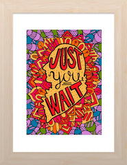 “Just You Wait” - Colored Illustration ART PRINT ( Unframed 5” x 7”)