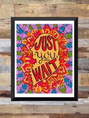 “Just You Wait” - Colored Illustration ART PRINT ( Unframed 8” x 10”)