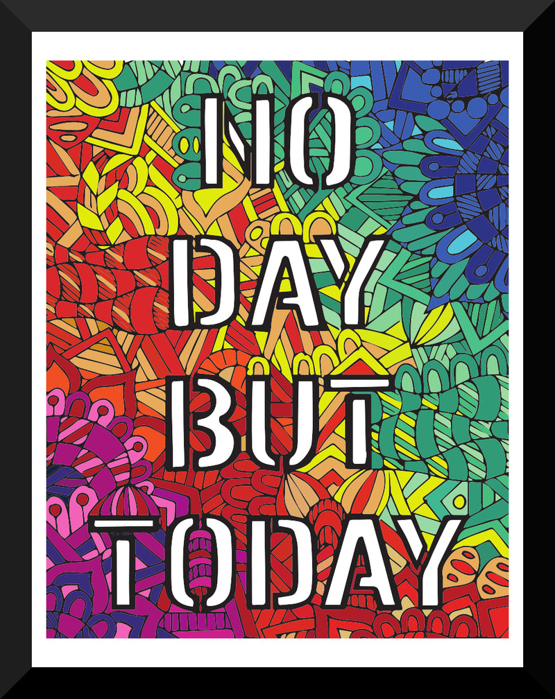 “No Day But Today” - Colored Illustration ART PRINT ( Unframed 8” x 10”)