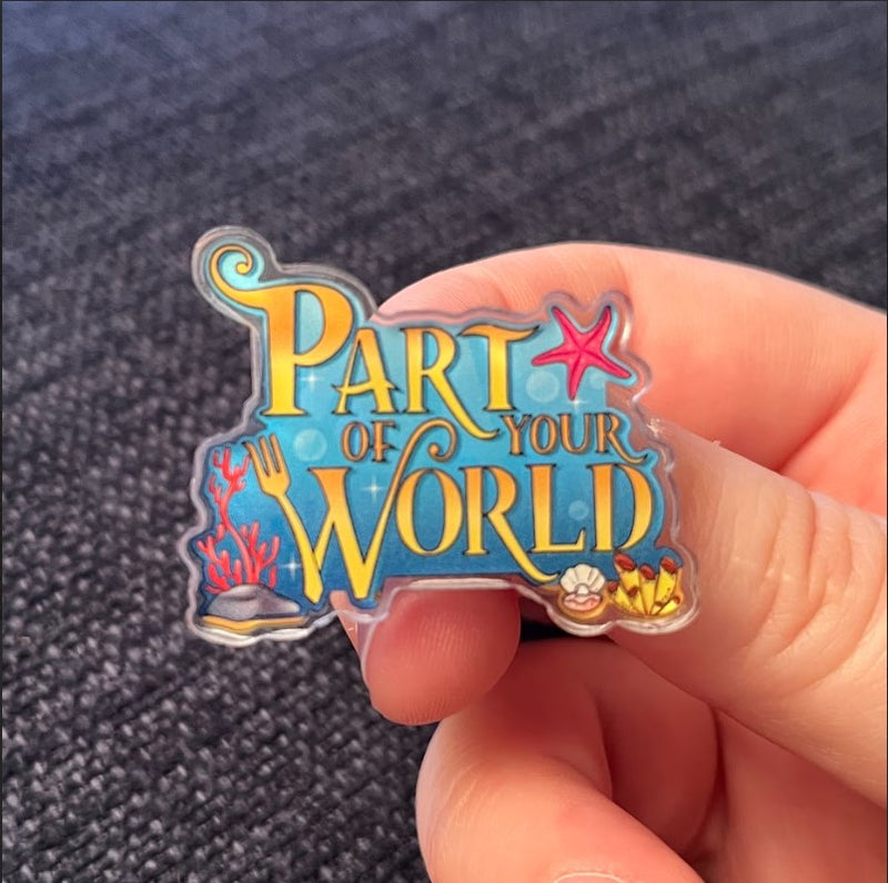 The Little Mermaid “Part of Your World” – Acrylic PIN (1.5" x 1.21")