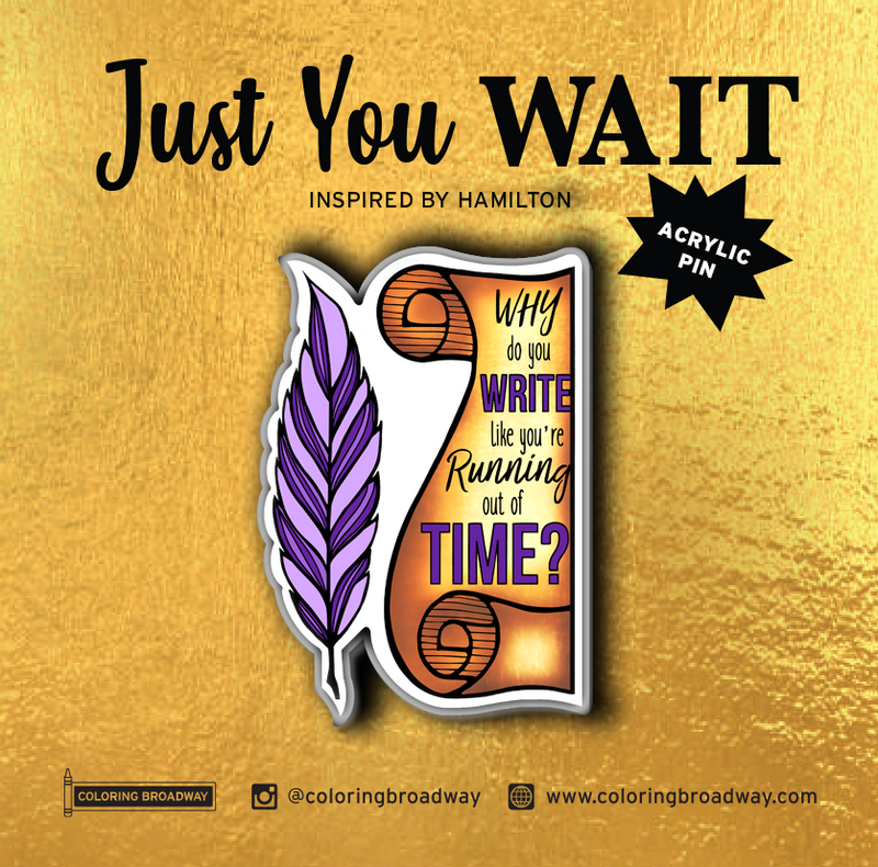 HAMILTON "JUST YOU WAIT"- COLOR IT, STICK IT, PIN IT BUNDLE (With "Why do You Write.." PIN)